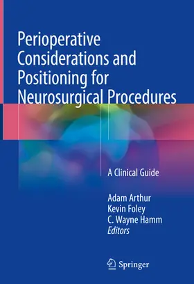 Arthur / Foley / Hamm |  Perioperative Considerations and Positioning for Neurosurgical Procedures | eBook | Sack Fachmedien