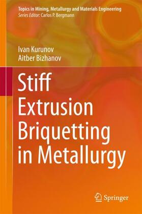 Bizhanov / Kurunov | Stiff Extrusion Briquetting in Metallurgy | Buch | 978-3-319-72711-0 | sack.de