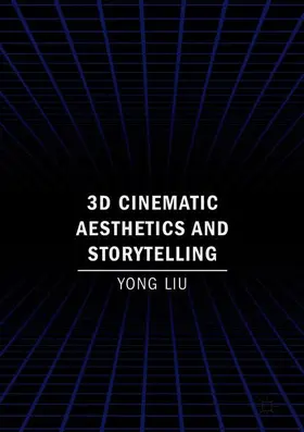 Liu |  3D Cinematic Aesthetics and Storytelling | Buch |  Sack Fachmedien