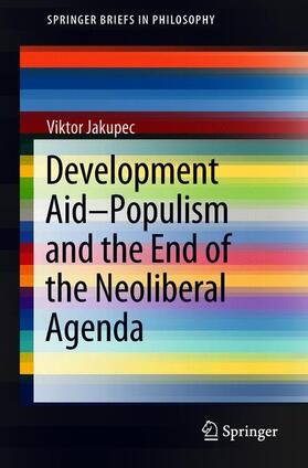 Jakupec |  Development Aid-Populism and the End of the Neoliberal Agenda | Buch |  Sack Fachmedien