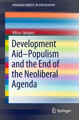 Jakupec |  Development Aid-Populism and the End of the Neoliberal Agenda | Buch |  Sack Fachmedien