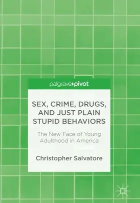 Salvatore |  Sex, Crime, Drugs, and Just Plain Stupid Behaviors | Buch |  Sack Fachmedien
