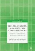 Salvatore |  Sex, Crime, Drugs, and Just Plain Stupid Behaviors | Buch |  Sack Fachmedien