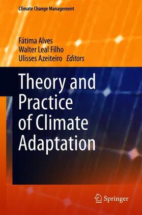 Alves / Leal Filho / Azeiteiro | Theory and Practice of Climate Adaptation | Buch | 978-3-319-72873-5 | sack.de