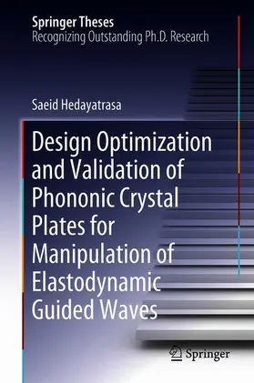 Hedayatrasa |  Design Optimisation and Validation of Phononic Crystal Plates for Manipulation of Elastodynamic Guided Waves | Buch |  Sack Fachmedien