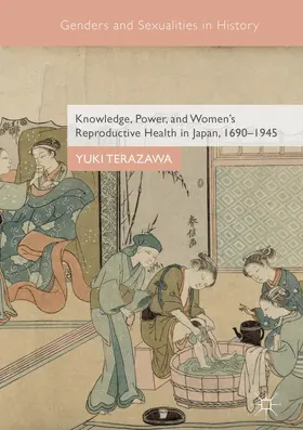 Terazawa |  Knowledge, Power, and Women's Reproductive Health in Japan, 1690–1945 | eBook | Sack Fachmedien
