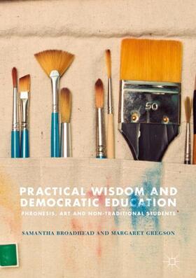 Gregson / Broadhead | Practical Wisdom and Democratic Education | Buch | 978-3-319-73310-4 | sack.de