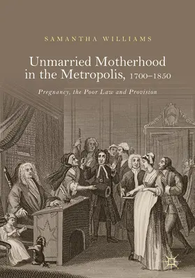 Williams |  Unmarried Motherhood in the Metropolis, 1700–1850 | eBook | Sack Fachmedien