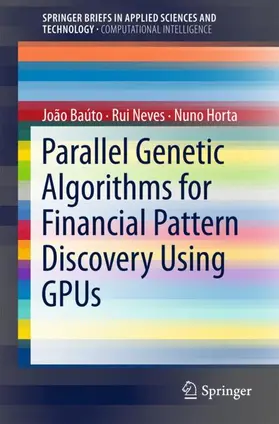 Baúto / Neves / Horta |  Parallel Genetic Algorithms for Financial Pattern Discovery Using GPUs | Buch |  Sack Fachmedien