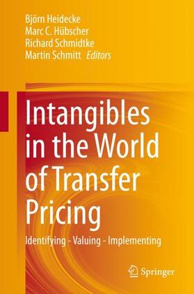 Heidecke / Schmitt / Hübscher | Intangibles in the World of Transfer Pricing | Buch | 978-3-319-73331-9 | sack.de