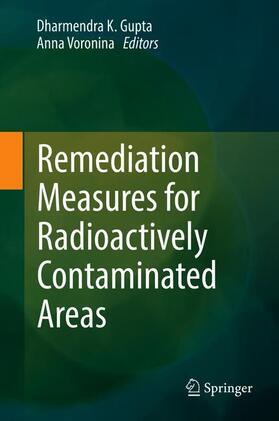 Voronina / Gupta | Remediation Measures for Radioactively Contaminated Areas | Buch | 978-3-319-73397-5 | sack.de