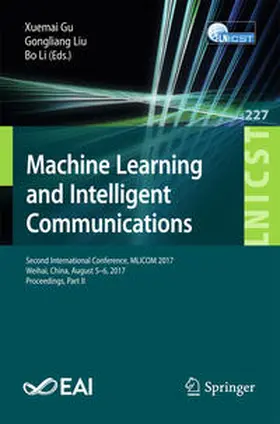 Gu / Liu / Li |  Machine Learning and Intelligent Communications | eBook | Sack Fachmedien