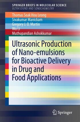 Leong / Manickam / Martin |  Ultrasonic Production of Nano-emulsions for Bioactive Delivery in Drug and Food Applications | Buch |  Sack Fachmedien