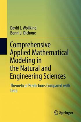 Dichone / Wollkind | Comprehensive Applied Mathematical Modeling in the Natural and Engineering Sciences | Buch | 978-3-319-73517-7 | sack.de