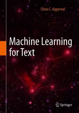 Aggarwal | Machine Learning for Text | Buch | 978-3-319-73530-6 | sack.de