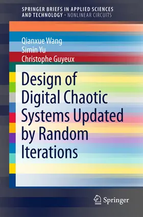 Wang / Yu / Guyeux |  Design of Digital Chaotic Systems Updated by Random Iterations | eBook | Sack Fachmedien