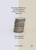 Weller |  Sovereign Debt Crises and Negotiations in Brazil and Mexico, 1888-1914 | eBook | Sack Fachmedien