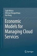 Mistry / Dong / Bouguettaya |  Economic Models for Managing Cloud Services | Buch |  Sack Fachmedien