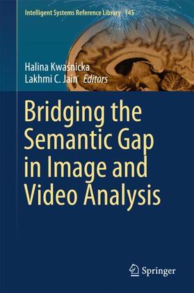 Jain / Kwasnicka / Kwasnicka |  Bridging the Semantic Gap in Image and Video Analysis | Buch |  Sack Fachmedien
