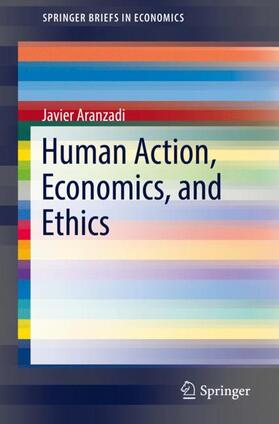 Aranzadi | Human Action, Economics, and Ethics | Buch | 978-3-319-73911-3 | sack.de