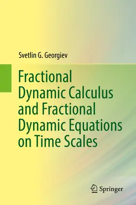 Georgiev |  Fractional Dynamic Calculus and Fractional Dynamic Equations on Time Scales | eBook | Sack Fachmedien