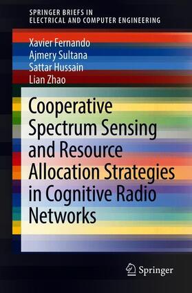 Fernando / Zhao / Sultana | Cooperative Spectrum Sensing and Resource Allocation Strategies in Cognitive Radio Networks | Buch | 978-3-319-73956-4 | sack.de