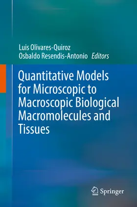 Olivares-Quiroz / Resendis-Antonio | Quantitative Models for Microscopic to Macroscopic Biological Macromolecules and Tissues | E-Book | sack.de