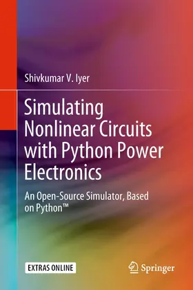 Iyer |  Simulating Nonlinear Circuits with Python Power Electronics | Buch |  Sack Fachmedien