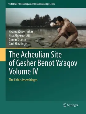 Goren-Inbar / Herzlinger / Alperson-Afil |  The Acheulian Site of Gesher Benot Ya'aqov Volume IV | Buch |  Sack Fachmedien