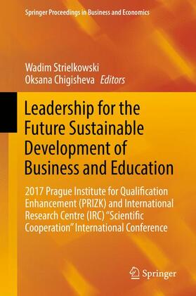 Chigisheva / Strielkowski |  Leadership for the Future Sustainable Development of Business and Education | Buch |  Sack Fachmedien