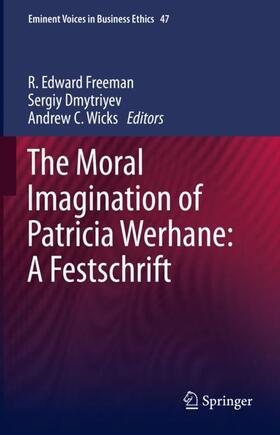Freeman / Wicks / Dmytriyev |  The Moral Imagination of Patricia Werhane: A Festschrift | Buch |  Sack Fachmedien