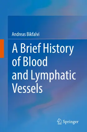 Bikfalvi | A Brief History of Blood and Lymphatic Vessels | E-Book | www.sack.de
