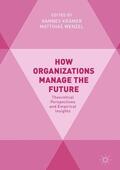 Wenzel / Krämer |  How Organizations Manage the Future | Buch |  Sack Fachmedien