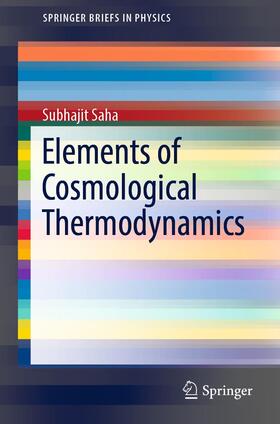Saha | Elements of  Cosmological Thermodynamics | Buch | 978-3-319-74705-7 | sack.de