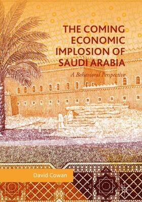 Cowan |  The Coming Economic Implosion of Saudi Arabia | Buch |  Sack Fachmedien