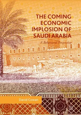 Cowan |  The Coming Economic Implosion of Saudi Arabia | Buch |  Sack Fachmedien