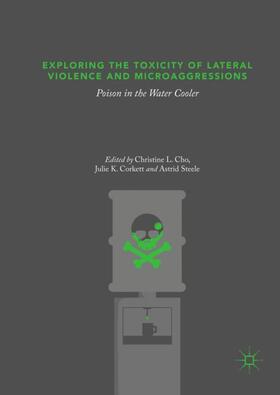 Cho / Steele / Corkett |  Exploring the Toxicity of Lateral Violence and Microaggressions | Buch |  Sack Fachmedien