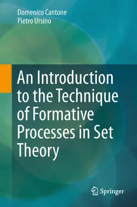 Cantone / Ursino | An Introduction to the Technique of Formative Processes in Set Theory | E-Book | sack.de