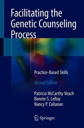 McCarthy Veach / Callanan / LeRoy | Facilitating the Genetic Counseling Process | Buch | 978-3-319-74798-9 | sack.de