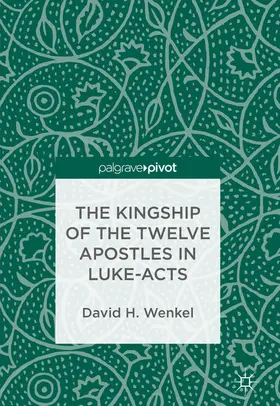 Wenkel | The Kingship of the Twelve Apostles in Luke-Acts | E-Book | www.sack.de