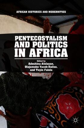 Afolayan / Falola / Yacob-Haliso | Pentecostalism and Politics in Africa | Buch | 978-3-319-74910-5 | sack.de