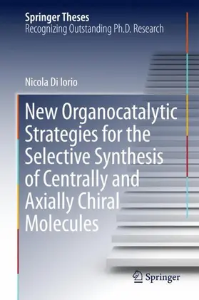 Di Iorio |  New Organocatalytic Strategies for the Selective Synthesis of Centrally and Axially Chiral Molecules | Buch |  Sack Fachmedien