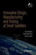 Madry / Laufer / Martinez |  Innovative Design, Manufacturing and Testing of Small Satellites | Buch |  Sack Fachmedien