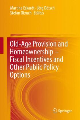 Eckardt / Okruch / Dötsch |  Old-Age Provision and Homeownership ¿ Fiscal Incentives and Other Public Policy Options | Buch |  Sack Fachmedien