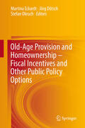 Eckardt / Dötsch / Okruch |  Old-Age Provision and Homeownership – Fiscal Incentives and Other Public Policy Options | eBook | Sack Fachmedien