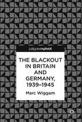 Wiggam |  Wiggam, M: Blackout in Britain and Germany, 1939-1945 | Buch |  Sack Fachmedien