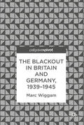 Wiggam |  The Blackout in Britain and Germany, 1939–1945 | eBook | Sack Fachmedien