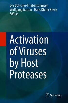 Böttcher-Friebertshäuser / Klenk / Garten | Activation of Viruses by Host Proteases | Buch | 978-3-319-75473-4 | sack.de