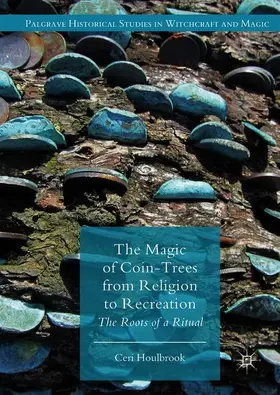 Houlbrook |  The Magic of Coin-Trees from Religion to Recreation | Buch |  Sack Fachmedien