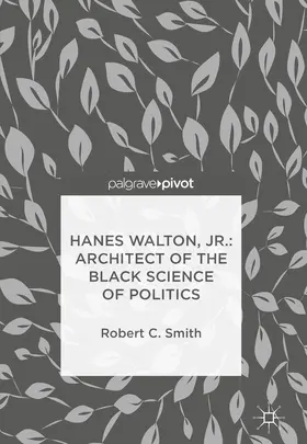 Smith |  Hanes Walton, Jr.: Architect of the Black Science of Politics | Buch |  Sack Fachmedien